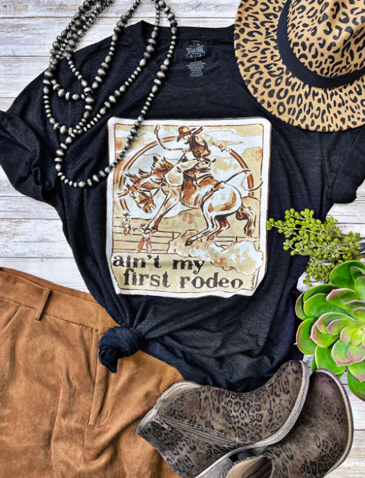 Ain't My First Rodeo Tee